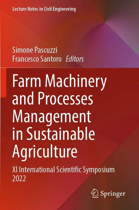 Farm Machinery and Processes Management in Sustainable Agriculture: XI International Scientific Symposium 2022: 289 (Lecture Notes in Civil Engineering, 289)