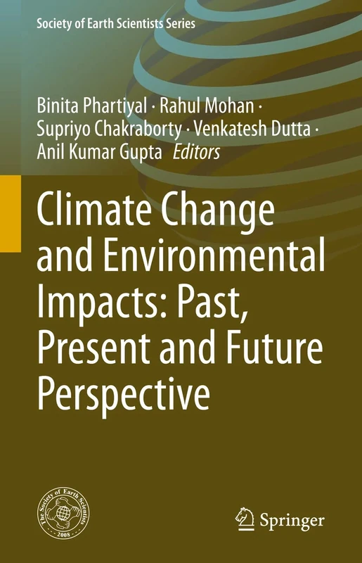 Climate Change and Environmental Impacts: Past, Present and Future Perspective (Society of Earth Scientists Series)