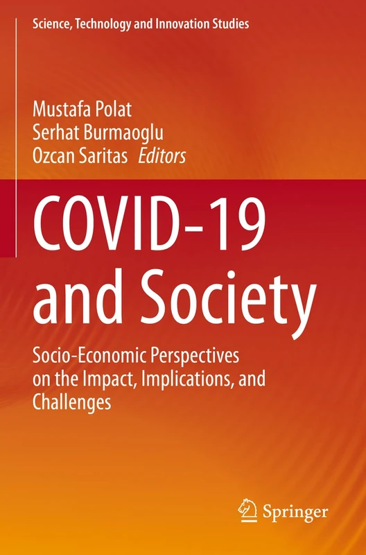 COVID-19 and Society: Socio-Economic Perspectives on the Impact, Implications, and Challenges (Science, Technology and Innovation Studies)