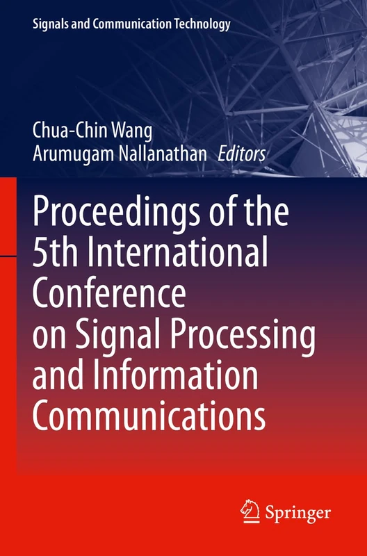 Proceedings of the 5th International Conference on Signal Processing and Information Communications (Signals and Communication Technology)