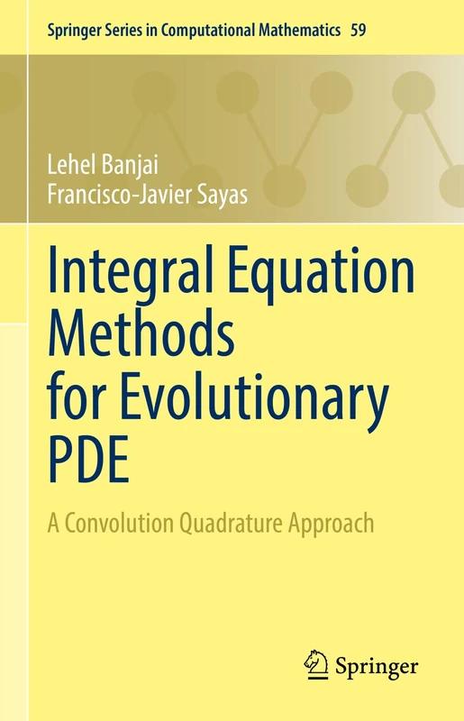 Integral Equation Methods for Evolutionary PDE: A Convolution Quadrature Approach: 59 (Springer Series in Computational Mathematics, 59)