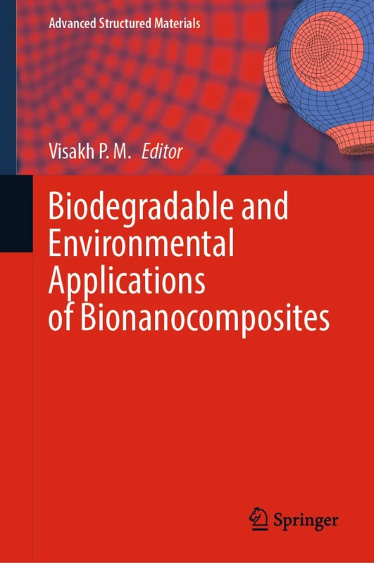 Biodegradable and Environmental Applications of Bionanocomposites: 177 (Advanced Structured Materials, 177)