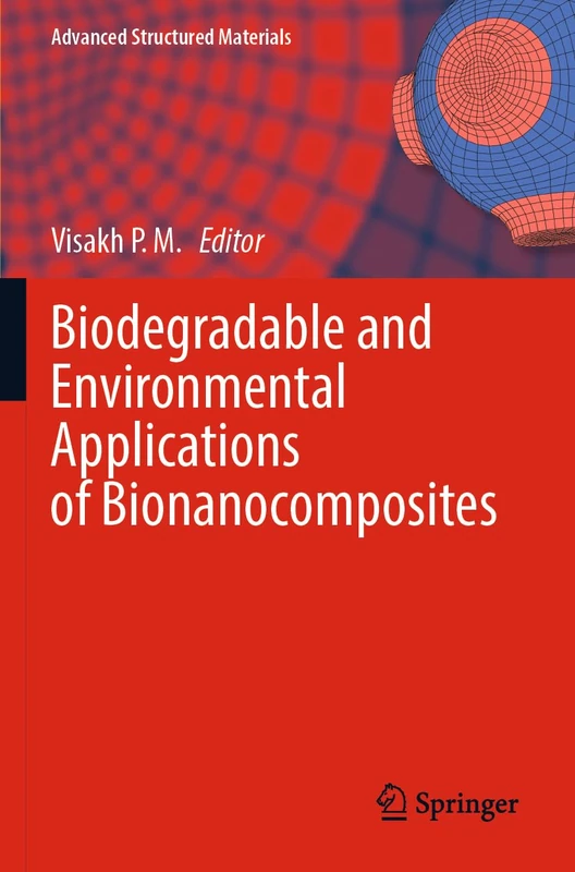 Biodegradable and Environmental Applications of Bionanocomposites: 177 (Advanced Structured Materials, 177)