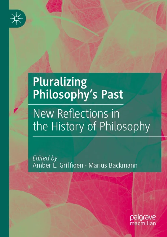 Pluralizing Philosophy’s Past: New Reflections in the History of Philosophy