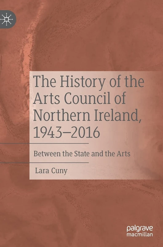 The History of the Arts Council of Northern Ireland, 1943–2016: Between the State and the Arts - Image 1