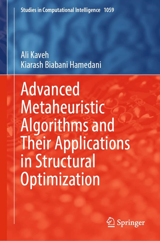 Advanced Metaheuristic Algorithms and Their Applications in Structural Optimization: 1059 (Studies in Computational Intelligence, 1059)