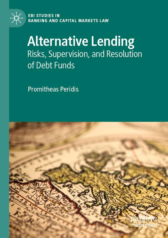 Alternative Lending: Risks, Supervision, and Resolution of Debt Funds (EBI Studies in Banking and Capital Markets Law)