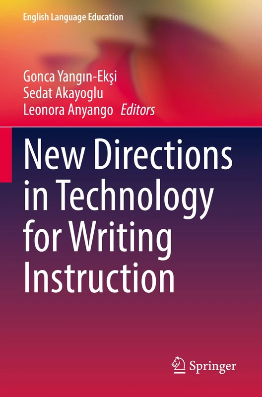 New Directions in Technology for Writing Instruction: 30 (English Language Education, 30)