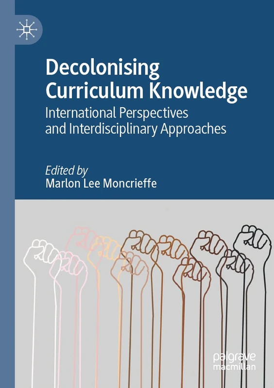 MACMILLAN Decolonising Curriculum Knowledge - Academic Book