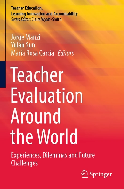 Teacher Evaluation Around the World: Experiences, Dilemmas and Future Challenges (Teacher Education, Learning Innovation and Accountability)