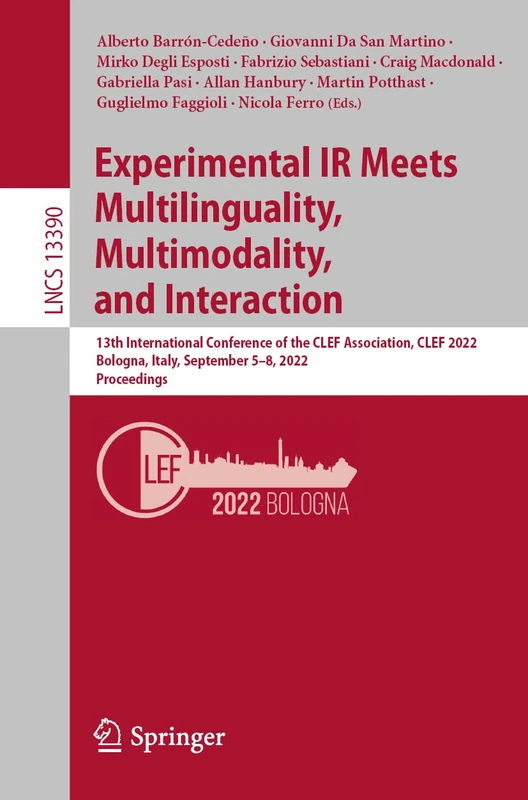 Experimental IR Meets Multilinguality, Multimodality, and Interaction: 13th International Conference of the CLEF Association, CLEF 2022, Bologna, ... (Lecture Notes in Computer Science, 13390)