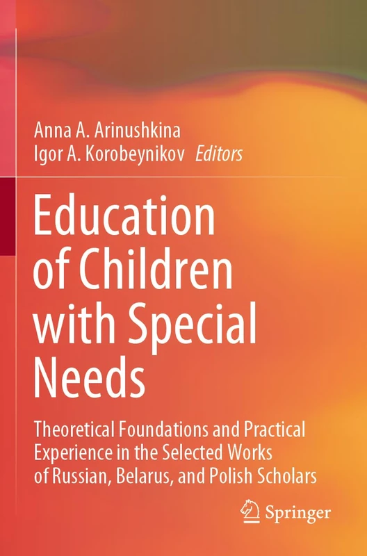 Education of Children with Special Needs: Theoretical Foundations and Practical Experience in the Selected Works of Russian, Belarus, and Polish Scholars