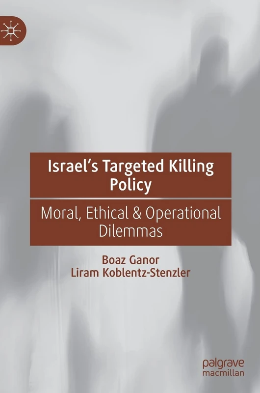 Israel’s Targeted Killing Policy: Moral, Ethical & Operational Dilemmas