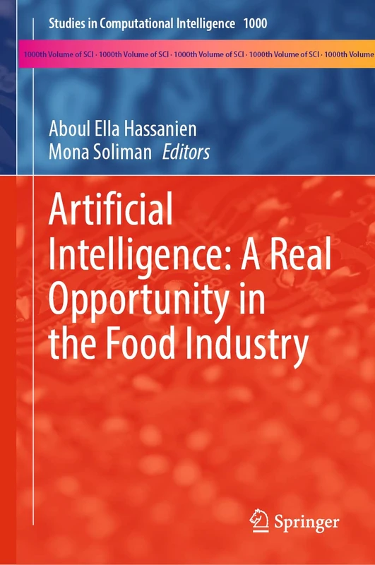 Artificial Intelligence: A Real Opportunity in the Food Industry: 1000 (Studies in Computational Intelligence, 1000)