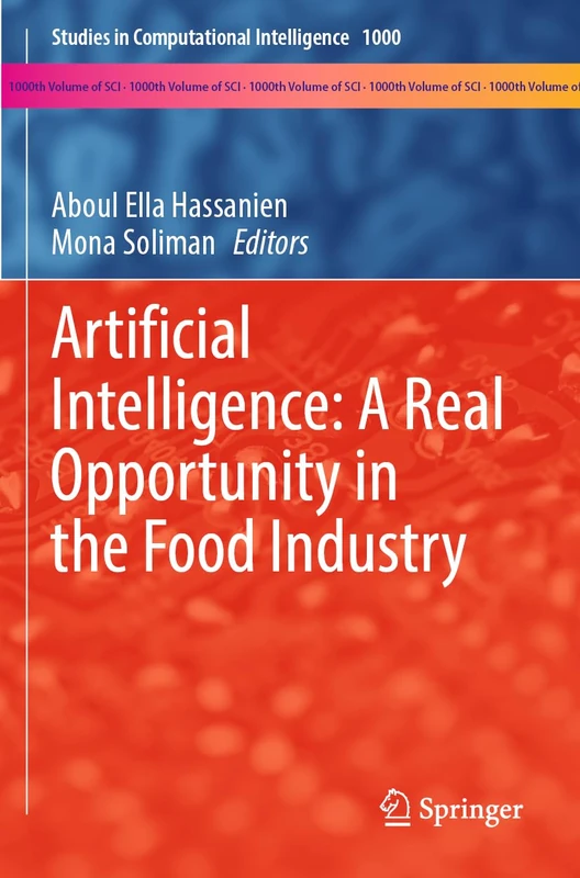 Artificial Intelligence: A Real Opportunity in the Food Industry: 1000 (Studies in Computational Intelligence, 1000)