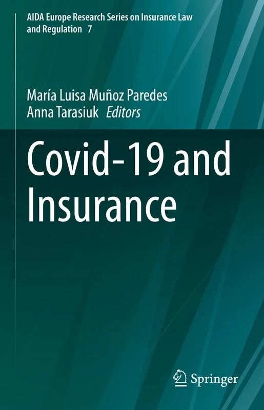 Covid-19 and Insurance: 7 (AIDA Europe Research Series on Insurance Law and Regulation, 7)