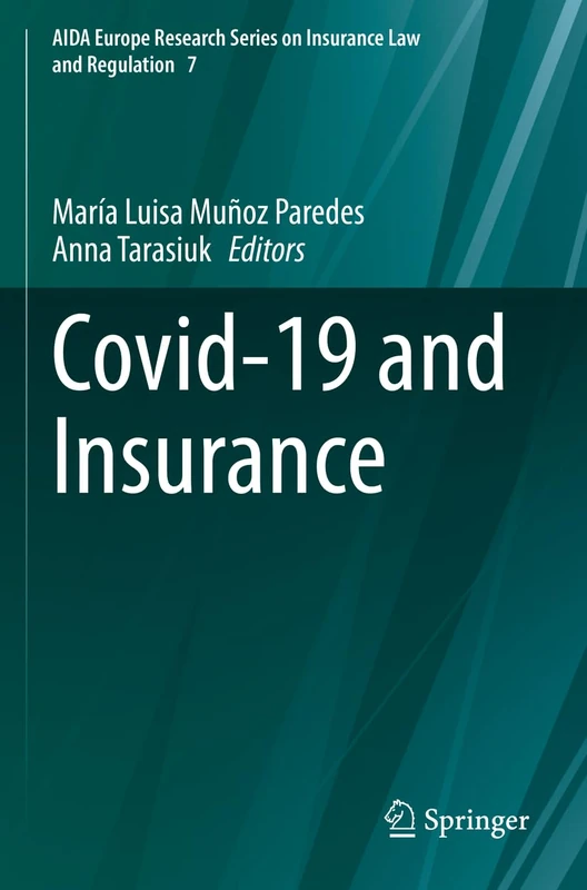 Covid-19 and Insurance: 7 (AIDA Europe Research Series on Insurance Law and Regulation, 7)