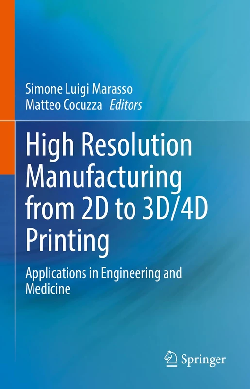 High Resolution Manufacturing from 2D to 3D/4D Printing: Applications in Engineering and Medicine