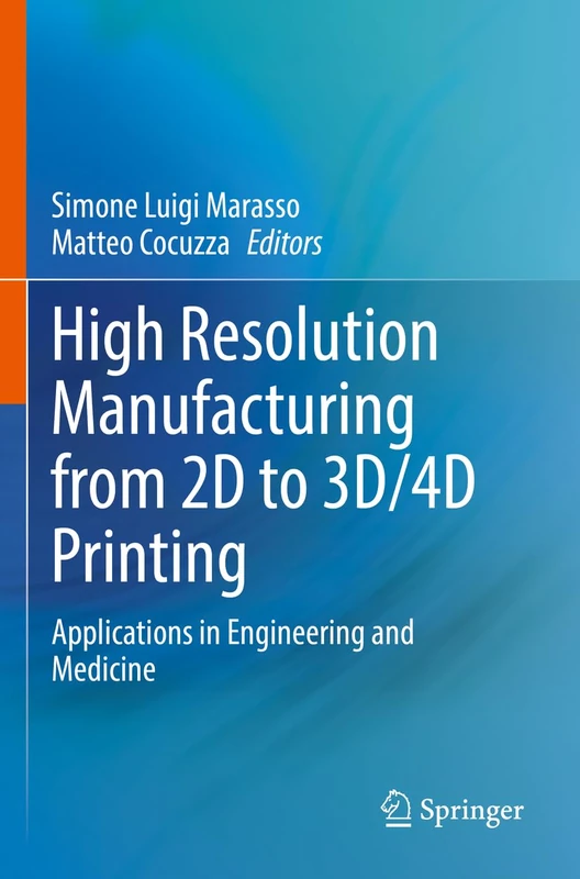 High Resolution Manufacturing from 2D to 3D/4D Printing: Applications in Engineering and Medicine