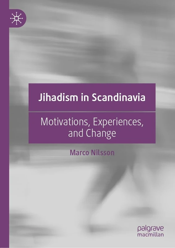 Jihadism in Scandinavia: Motivations, Experiences, and Change
