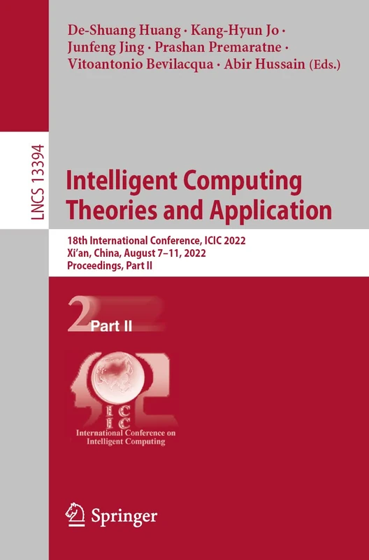 Intelligent Computing Theories and Application: 18th International Conference, ICIC 2022, Xi'an, China, August 7–11, 2022, Proceedings, Part II: 13394 (Lecture Notes in Computer Science, 13394)