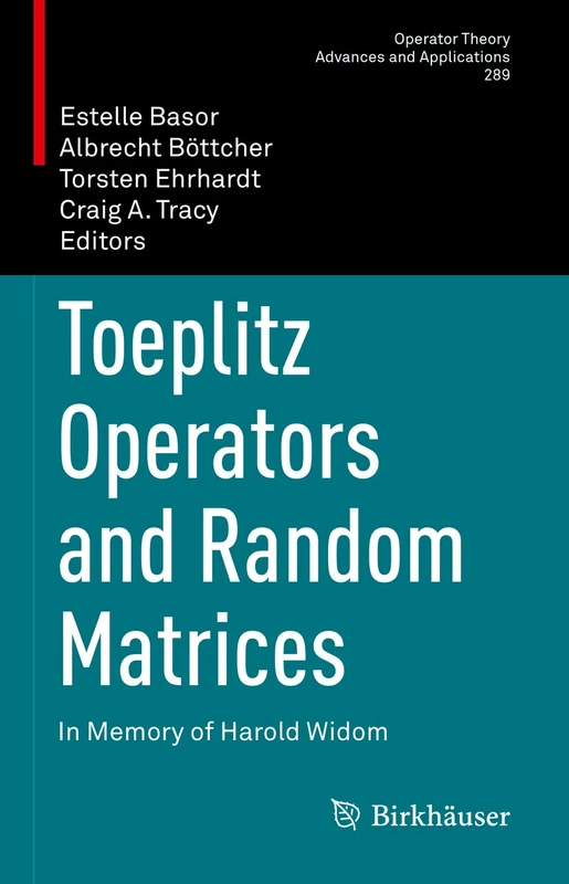 Toeplitz Operators and Random Matrices: In Memory of Harold Widom: 289 (Operator Theory: Advances and Applications, 289)