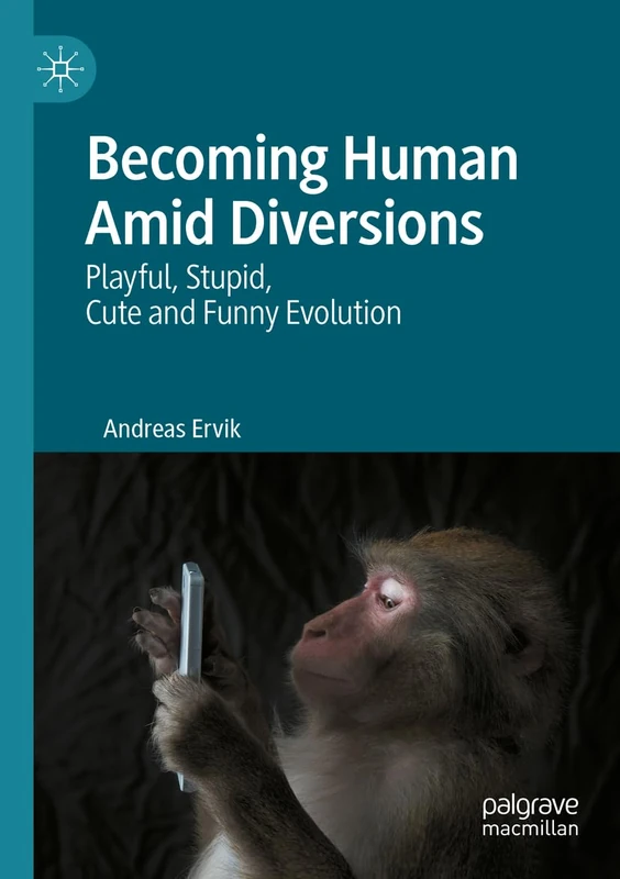 Becoming Human Amid Diversions: Playful, Stupid, Cute and Funny Evolution.