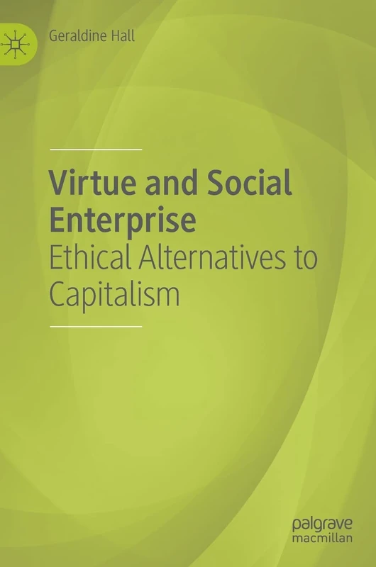 Virtue and Social Enterprise: Ethical Alternatives to Capitalism