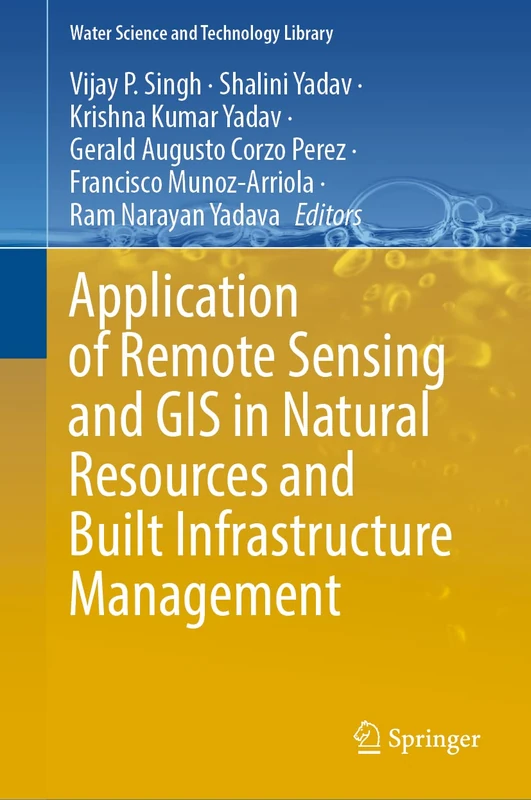 Application of Remote Sensing and GIS in Natural Resources and Built Infrastructure Management: 105 (Water Science and Technology Library, 105)