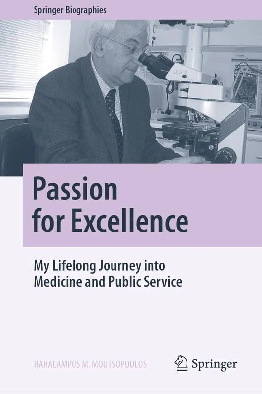 Passion for Excellence: My Lifelong Journey into Medicine and Public Service (Springer Biographies)