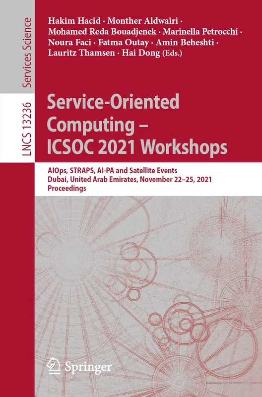 Service-Oriented Computing – ICSOC 2021 Workshops: AIOps, STRAPS, AI-PA and Satellite Events, Dubai, United Arab Emirates, November 22–25, 2021, ... (Lecture Notes in Computer Science, 13236)