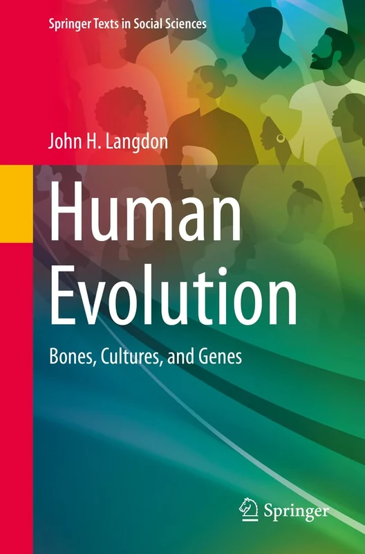Human Evolution: Bones, Cultures, and Genes (Springer Texts in Social Sciences)