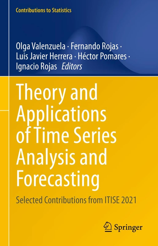 Theory and Applications of Time Series Analysis and Forecasting: Selected Contributions from ITISE 2021 (Contributions to Statistics)