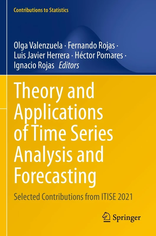 Theory and Applications of Time Series Analysis and Forecasting: Selected Contributions from ITISE 2021 (Contributions to Statistics)