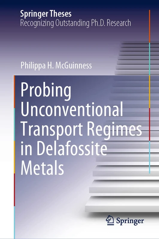 Probing Unconventional Transport Regimes in Delafossite Metals (Springer Theses)