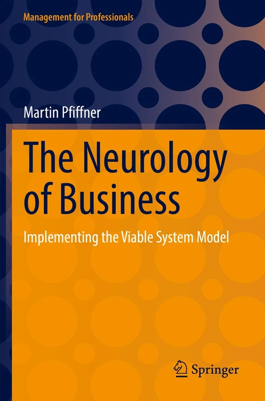 The Neurology of Business: Implementing the Viable System Model (Management for Professionals) - Image 1