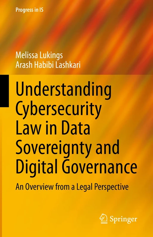 Understanding Cybersecurity Law in Data Sovereignty and Digital Governance: An Overview from a Legal Perspective (Progress in IS)