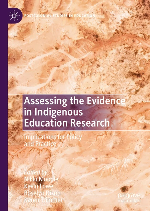 Assessing the Evidence in Indigenous Education Research: Implications for Policy and Practice (Postcolonial Studies in Education)