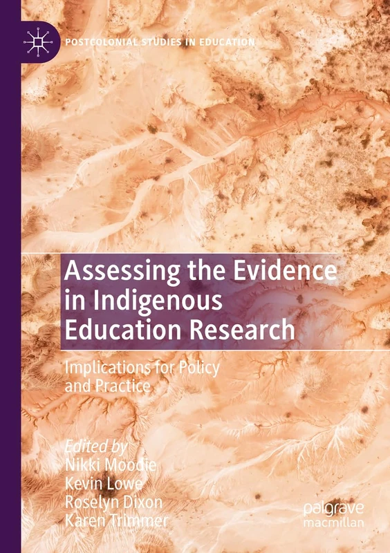 Assessing the Evidence in Indigenous Education Research: Implications for Policy and Practice (Postcolonial Studies in Education)