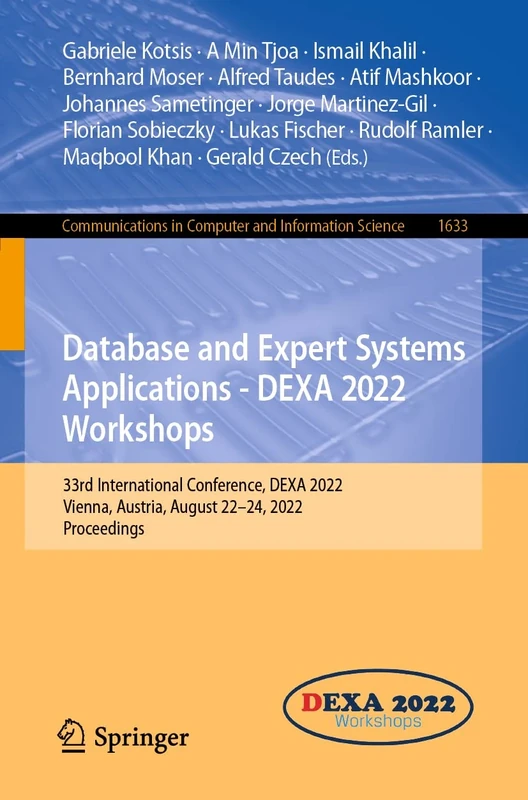 Database and Expert Systems Applications - DEXA 2022 Workshops: 33rd International Conference, DEXA 2022, Vienna, Austria, August 22–24, 2022, ... in Computer and Information Science, 1633)