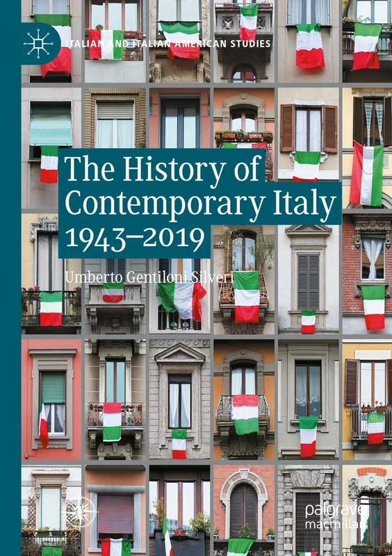 The History of Contemporary Italy 1943-2019 (Italian and Italian American Studies)