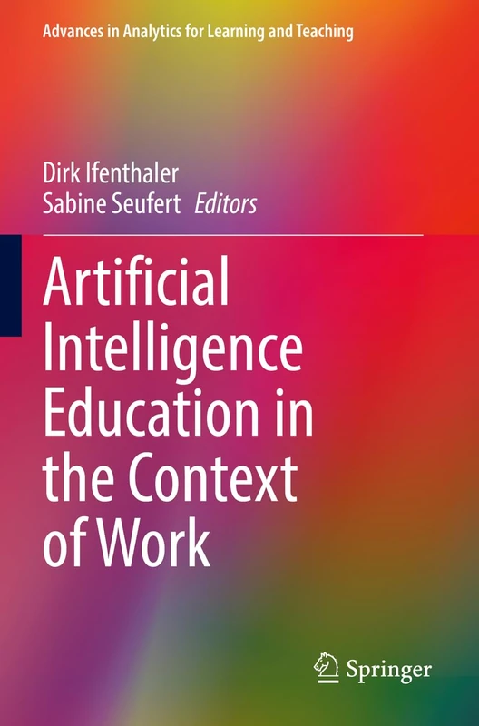 Artificial Intelligence Education in the Context of Work (Advances in Analytics for Learning and Teaching)