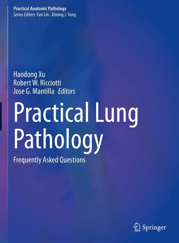 Practical Lung Pathology: Frequently Asked Questions (Practical Anatomic Pathology)