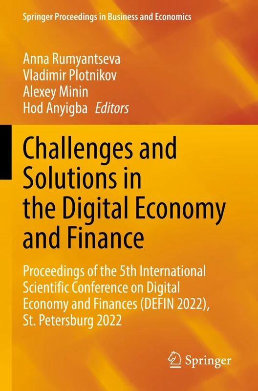 Challenges and Solutions in the Digital Economy and Finance: Proceedings of the 5th International Scientific Conference on Digital Economy and ... Proceedings in Business and Economics)
