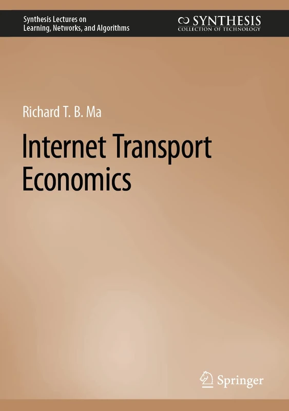 Internet Transport Economics (Synthesis Lectures on Learning, Networks, and Algorithms)