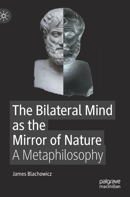 The Bilateral Mind as the Mirror of Nature: A Metaphilosophy - Image 1