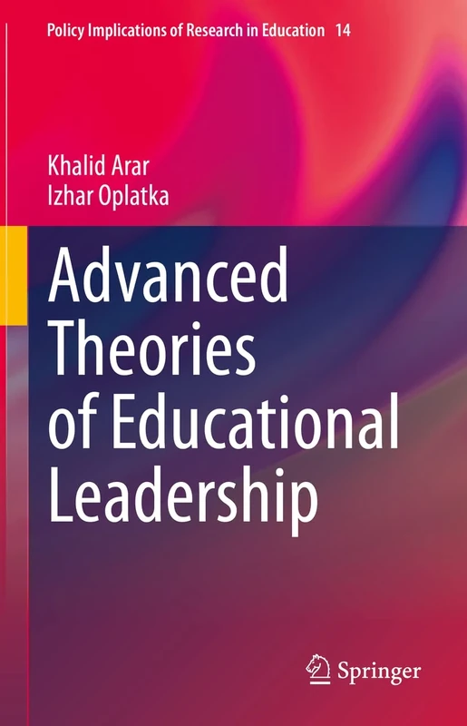 Advanced Theories of Educational Leadership: 14 (Policy Implications of Research in Education, 14)