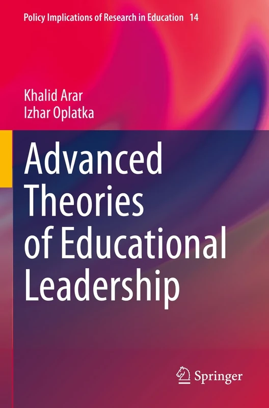 Advanced Theories of Educational Leadership: 14 (Policy Implications of Research in Education, 14)