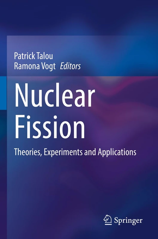 Springer - Nuclear Fission: Theories, Experiments and Applications