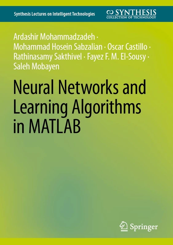 Neural Networks and Learning Algorithms in MATLAB (Synthesis Lectures on Intelligent Technologies)